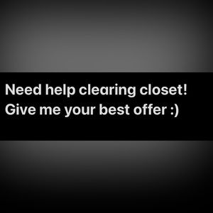 Give your best offer!! Clearing closet, help needed